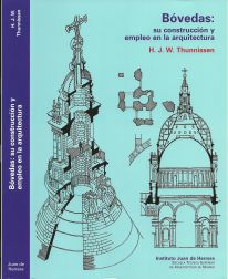 BÓVEDAS: SU CONSTRUCCIÓN Y EMPLEO EN LA ARQUITECTURA - Henry J. Thunnissen (Edición 2012)